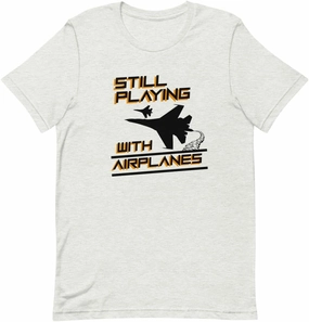 Novelty Military Aviation Aircraft Tee Shirt Still Playing with Airplanes